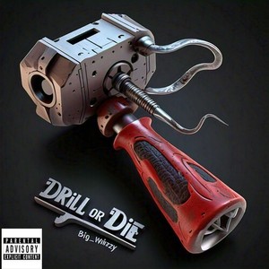 Drill or Die (Explicit)