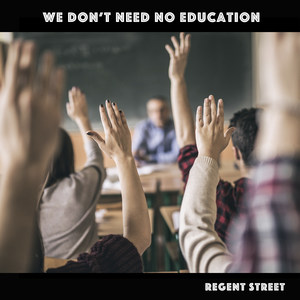 We Don't Need No Education