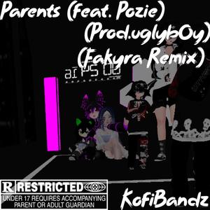 Parents (feat. Pozie & KofiBandz) [Fakyra Remix] [Explicit]