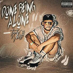 Done Being Alone (Explicit)