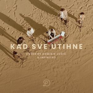 Kad Sve Utihne (feat. Infinitas)