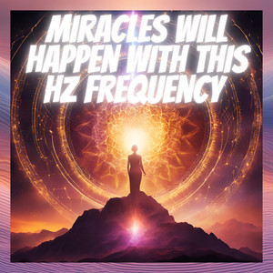 528 Hz Frequency to Induce Miracles in Your Life