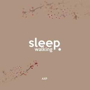 SLEEP WALKING (Explicit)