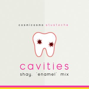 Cavities (Shay. Remix)