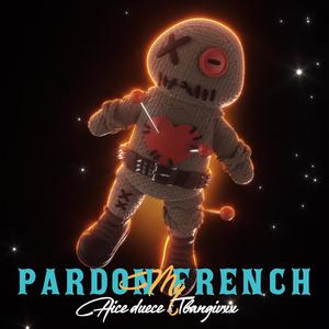 Pardon My French (feat. T-Bangivxx) (Explicit)