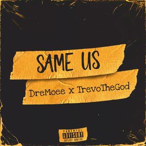 Same Us (feat. TrevoTheGod) (Explicit)