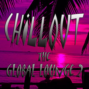 Chillout the Global Lounge 2