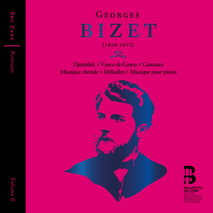 Georges Bizet: Djamileh, Vasco de Gama, Cantates, Musique chorale, Mélodies & Musique pour piano (Portraits, Vol. 6)