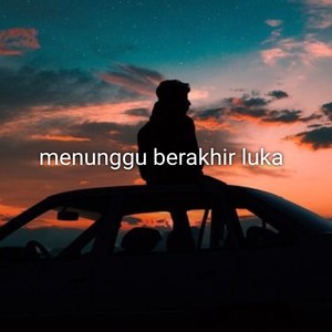 Menunggu Berakhir Luka