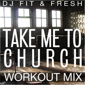 Take Me to Church (Workout Mix)