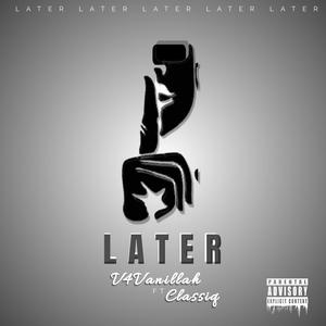 Later (feat. Classiq)