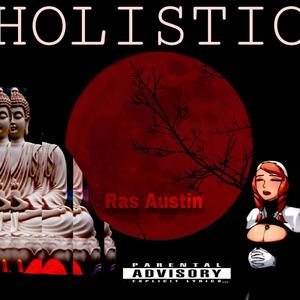 Holistic(feat. Ras Austin) (Explicit)