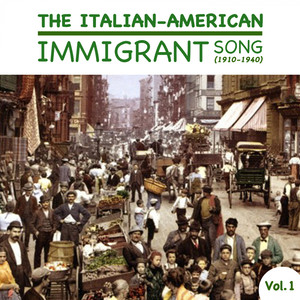 The Italian-American Immigrant Song (1910-1940) , Vol.1