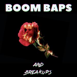 BOOM BAPS AND BREAKUPS (Explicit)