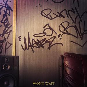 Won't Wait (Explicit)