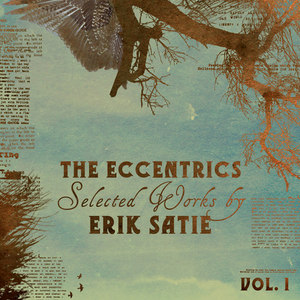 The Eccentrics - Selected Works by Erik Satie Vol. 1