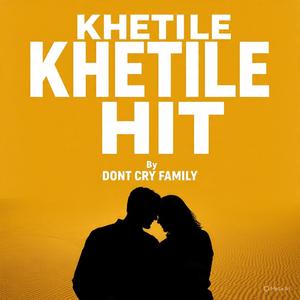 Khetile Khetile Hit