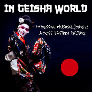 In Geisha World: Impressive Musical Journey Across Eastern Culture