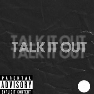 TALK IT OUT (feat. OutBak Mack) (Explicit)