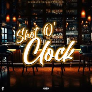 Shot O'Clock (Explicit)