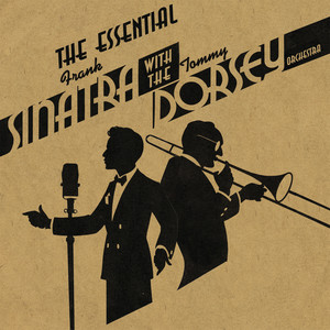 The Essential Frank Sinatra with the Tommy Dorsey Orchestra