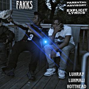 Fakks (feat. Luhmali & Hotthead) (Explicit)