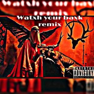 Watxh your baxk (feat. YOPPA BAM) [remix] [Explicit]