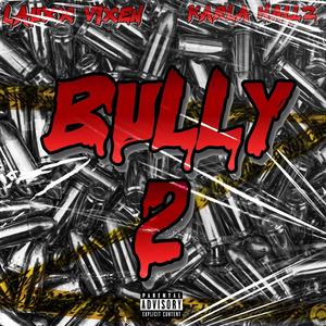 Bully 2 (feat. Karla Hallz) (Explicit)