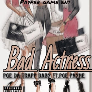 Bad Actress (feat. PGE DA TRAPP BABY, PGE PAYNE & prod.heyrick x @jeanparkerbeats) [Explicit]