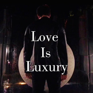 Love Is Luxury (Explicit)