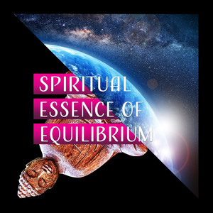 Spiritual Essence of Equilibrium - State of Peace, Tranquil Meditation Music to Remove Negative Thoughts, Abundance Happiness, Daily Inspiration