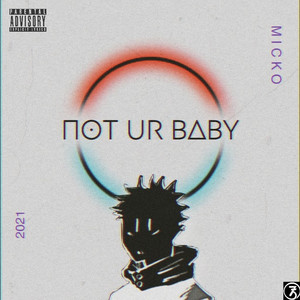 Not Ur Baby (Explicit)