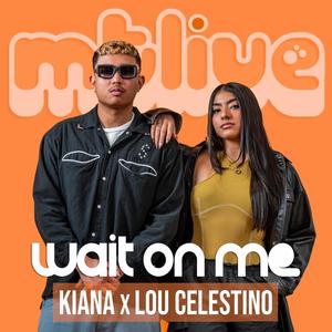 wait on me (feat. Kiana & Lou Celestino) (Live)