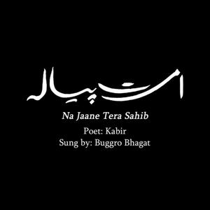 Na Janay Tera Sahib Kesa Hai (feat. Buggro Bhagat) [Explicit]