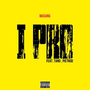 I PRO (feat. TANO & PIETROD) [Explicit]