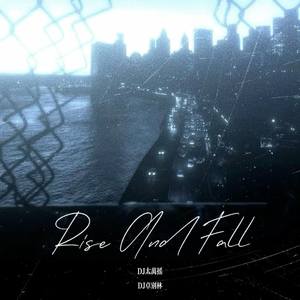 Rise And Fall (DJ太万摇)