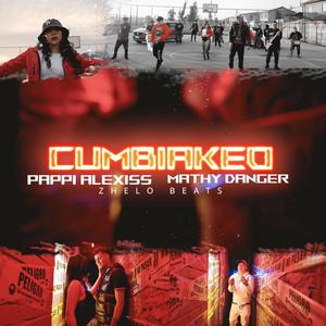 Cumbiakeo(feat. Pappi Alexiss, Zhelo Beats, Sk Records & Sobre2sis De Cumbia)