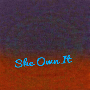 She Own It (Explicit)