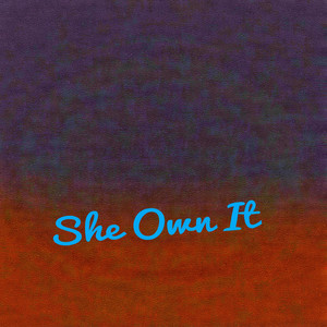 She Own It (Explicit)