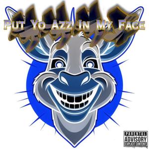 Put Yo Azz In My Face (Explicit)