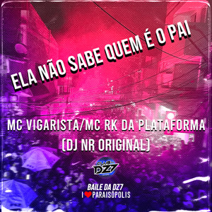 ELA NÃO SABE QUEM É O PAI (Explicit)