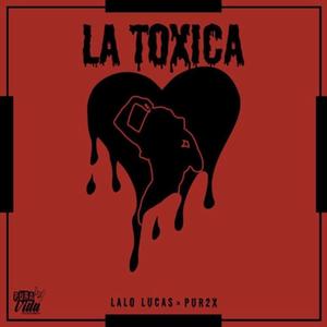 La Toxica (feat. Pur2x) [Explicit]