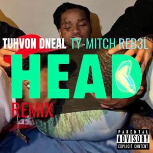 Head (feat. TY-MITCH & REB3L) [Remix] [Explicit]