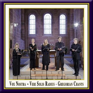 VERI SOLIS RADIUS - Gregorian Chants (Vox Nostra)