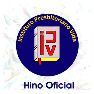 Hino Oficial do Instituto Presbiteriano Vida
