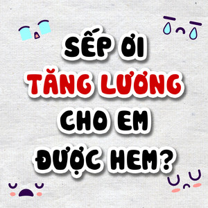 Sếp Ơi Tăng Lương Cho Em Được Hem