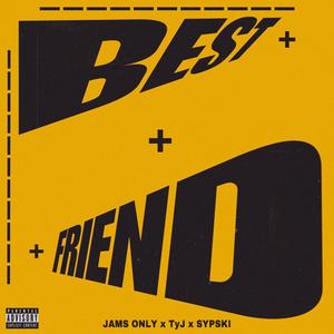 BEST FRIEND (feat. Sypski) (Explicit)