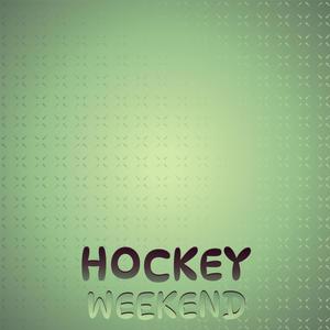 Hockey Weekend