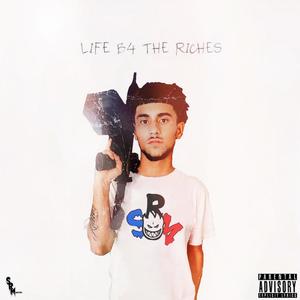 Life B4 The Riches (Explicit)