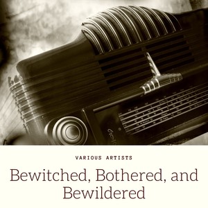 Bewitched, Bothered, and Bewildered